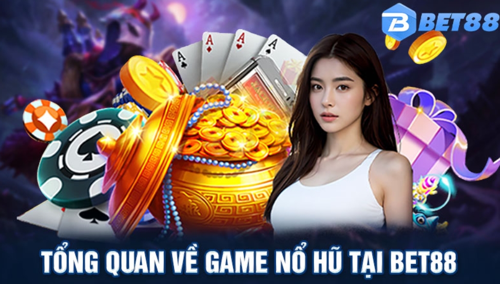 Nổ hũ là gì? Tổng quan về game nổ hũ Bet88