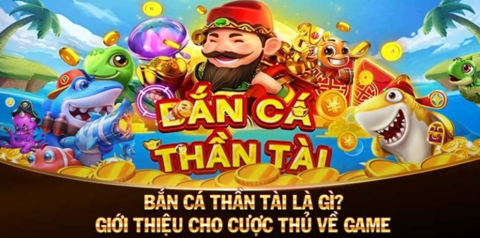 Giới thiệu sản phẩm giải trí bắn cá thần tài là gì